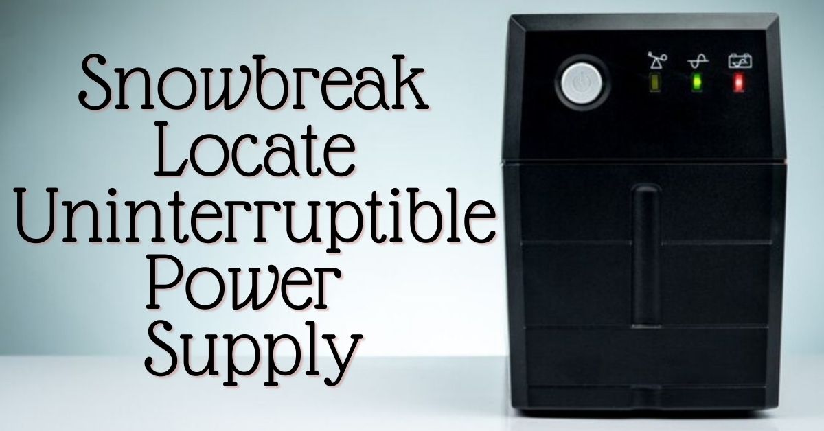 Snowbreak Locate Uninterruptible Power Supply